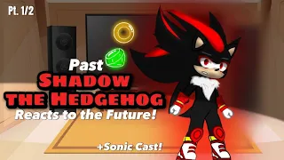 Past Shadow The Hedgehog Reacts to The Future?! +Sonic & Friends! (Pt. 1/2)