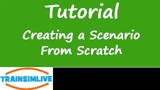 Train Simulator - How to make a Scenario from Scratch