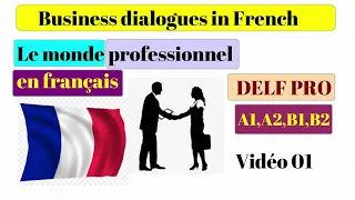 Dialogues en Français - Le monde professionnel 
 - Business dialogues in French - DELF Pro - 01