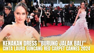 MENYALA !! DRESS "BURUNG JALAK BALI" CINTA LAURA DI RED CARPET CANNES 2024 SEDOT PERHATIAN !!