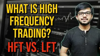 What is High Frequency Trading?  | HFT | HFT vs. LFT