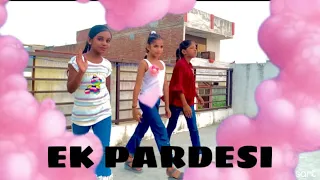 Kids Dance video || Ek Pardesi Mera Dil Le Gaya - DDC FAMILY