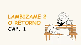 Causo do lambizame Capitulo 2 O Retorno | PARTE 1 | BREEMOTION