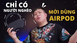 Chỉ có người nghèo mới đeo Airpod ??? Người giàu giờ chơi AirMax