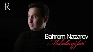 Bahrom Nazarov - Mahalla qizlari (AUDIO)