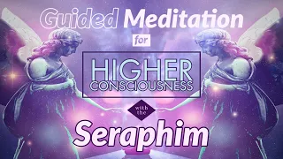 Guided Meditation for Higher Consciousness with the Seraphim | Sarah Hall ॐ
