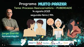 MUITO PRAZER | Processo Reencarnatório - Puberdade| #25 3T | Jorge Elarrat |14.08.23|