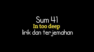 Sum 41 - in too deep ( lirik terjemahan Indonesia )