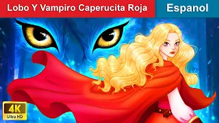 Lobo Y Vampiro Caperucita Roja 👸 The Red Riding Hood Vampire in Spanish 🌜 @WOASpanishFairyTales