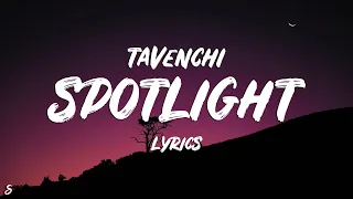 Tavenchi - Spotlight (Lyrics)