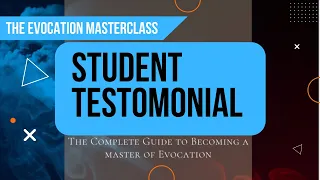 Testimonial: The Complete Evocation and Invocation Masterclass