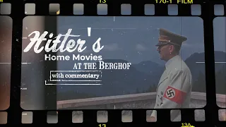 Hitler's Home Movies at the Berghof (with commentary)