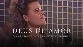 Deus de Amor | DVD Diante do Trono 1 | Diante do Trono