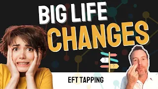 Big Life Changes: EFT Tapping for Anxiety & Stress During Life Transitions (HD)