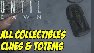 Until Dawn All Collectibles Locations Totems, Clues, and Trophies Chapters 1-10 Time Stamped