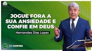 VOCÊ É UMA PESSOA ANSIOSA? - Hernandes Dias Lopes