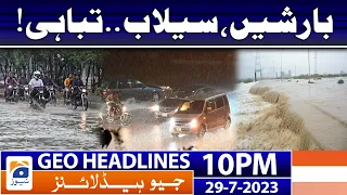 Geo Headlines 10 PM - Weather Updates - Flood in Pakistan | 29 July 2023