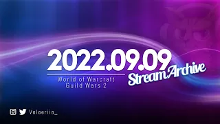 Stream Archive: 2022.09.09 - World of Warcraft & Guild Wars 2