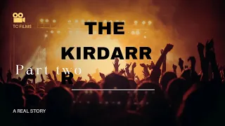 The Kirdar II Part 2 Fearful Twists and Turns l @TCROWD