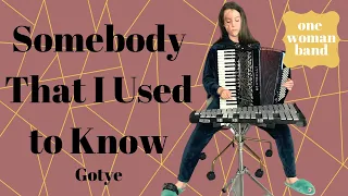 Somebody That I Used to Know - [Gotye] // Accordion, glockenspiel and foot tambourine