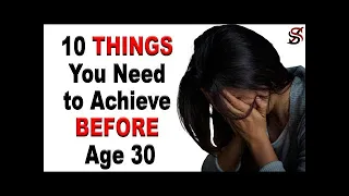 10 Things You Need to Achieve Before Age 30