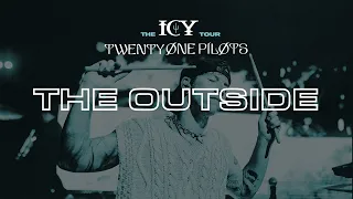 twenty one pilots - The Outside (ICY Tour Studio Version)