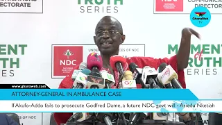 Asiedu Nketiah warns that next NDC govt will prosecute Godfred Dame if the NPP fails to do so