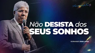 NÃO DESISTA DOS SEUS SONHOS - PR HERNANDES DIAS LOPES #3ANOSFAMILYCHURCH