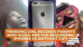 Trending: Girl Records Parents Who Scold Her for Requesting iPhone8 as Birthday Gift | Funhouse Time