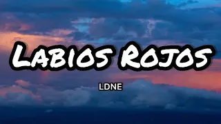 LDNE - Labios Rojos (Letras/Lyrics)