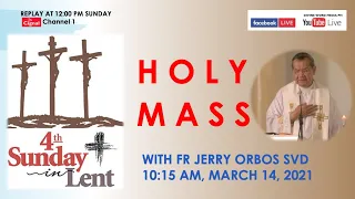 Live 10:15 AM Holy Mass with Fr Jerry Orbos SVD - March 14 2021,  Sunday 4th Week in Lent