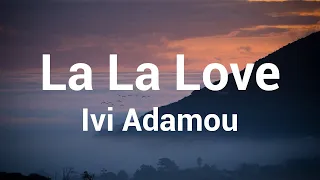 La La Love - Ivi Adamou (Lyrics)