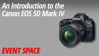 An Introduction to the Canon EOS 5D Mark IV