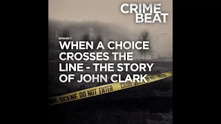 When a choice crosses the line - The story of John Clark |7