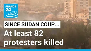 At least 82 protesters killed since October Sudan coup • FRANCE 24 English