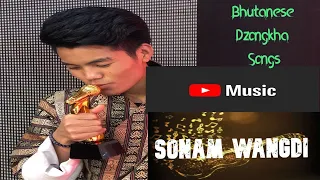 The Best Of Sonam Wangdi | Bhutanese Dzongkha Songs | Musical Bhutan