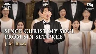 [Gracias Choir] J.M.Black : Since Christ My Soul From Sin Set Free / Jihyuk Shin, Eunsook Park