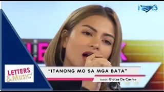 GLAIZA DE CASTRO - ITANONG MO SA MGA BATA (NET25 LETTERS AND MUSIC)