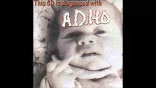 A.D.H.D -  This CD is Diagnosed with