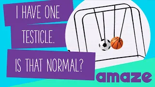 I Have One Testicle. Is That Normal?  #AskAMAZE