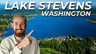 What It's Like Living In Lake Stevens, Washington | Moving To Seattle Metro