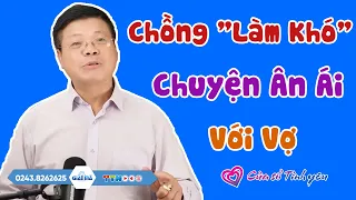 Nghe Cửa Sổ Tình Yêu: Chồng "Làm Khó" Chuyện Ân Ái Với Vợ | Đinh Đoàn Tư Vấn Hôn Nhân Tình Dục