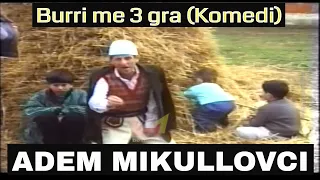 Burri me 3 gra - Adem Mikullovci (Komedi)
