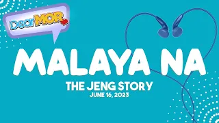 Dear MOR: "Malaya Na" The Jeng Story 06-16-23