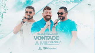 Thiago e Graciano e Dilsinho - Vontade A Mil | Álbum Onda De Amor