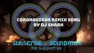 Coronavirus Rimix Song : DJ Shark Ft. Robber DJ | #djShark | #coronavirus | #robberDj | #staySafe