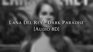 Lana Del Rey - Dark Paradise [Audio 8D] || Lyrics ♪