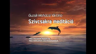 Szívcsakra meditáció - Guzsik-Mohácsi Viktória