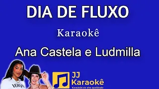 Dia de fluxo - Ana Castela e Ludmilla - Karaokê