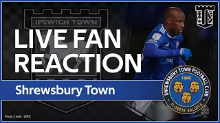 #itfc Live Fan Reaction | Ipswich Town 2 v 0 Shrewsbury |Dominate Town tame Shrews